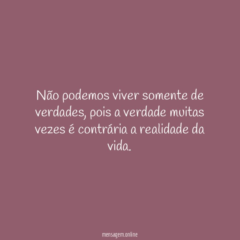 Não podemos viver somente de verdades