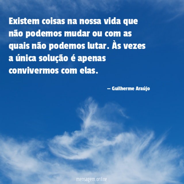 Existem coisas na nossa vida que não podemos