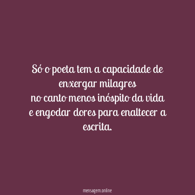 Só o poeta tem a capacidade de enxergar