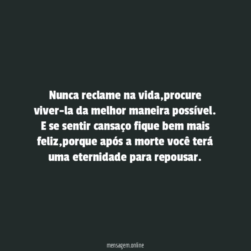 Nunca reclame na vida