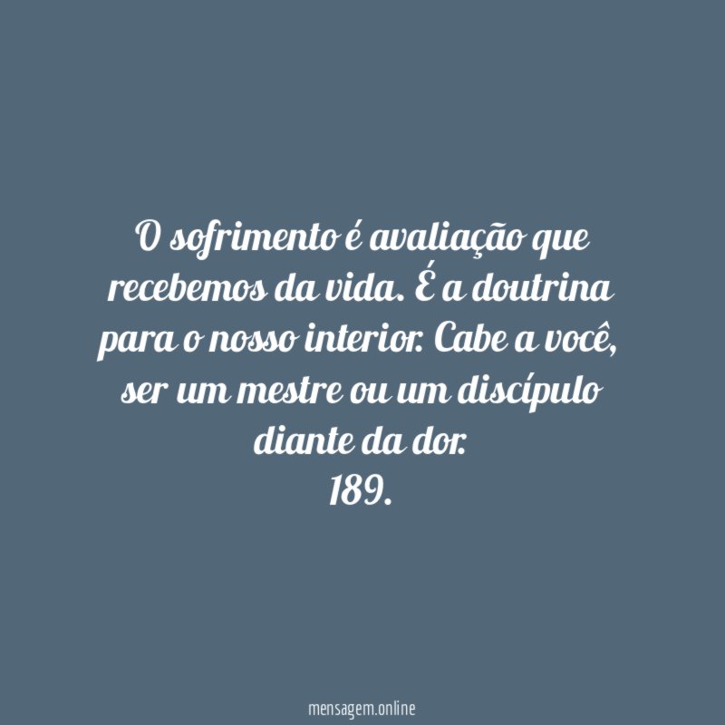 O sofrimento é avaliação que recebemos da vida