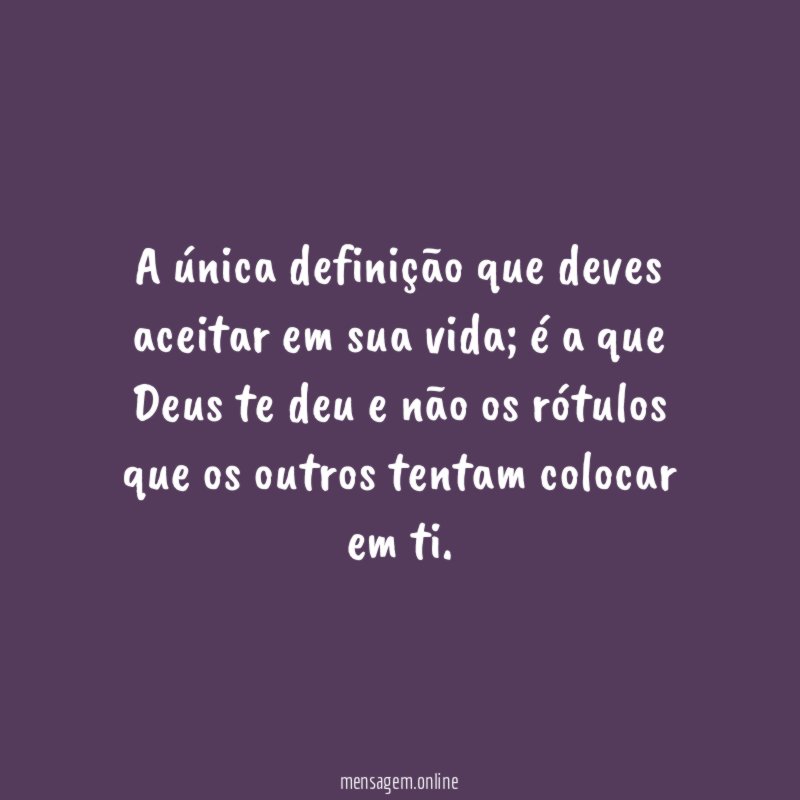 A única definição que deves aceitar em sua vida