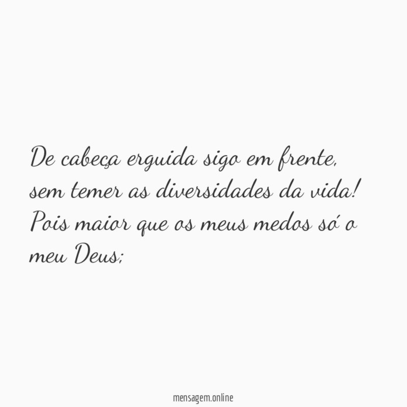 De cabeça erguida sigo em frente