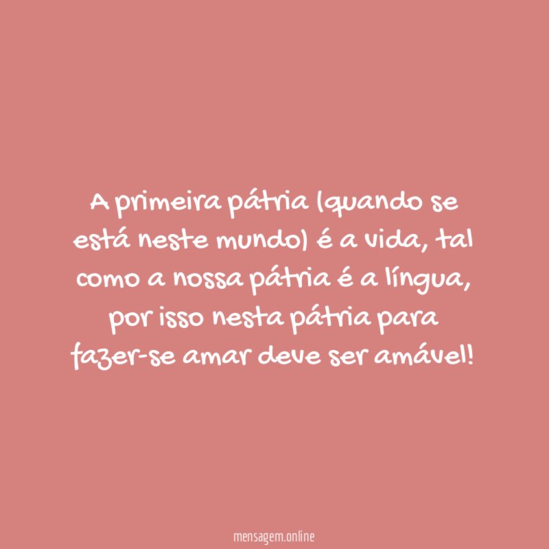 A primeira pátria (quando se está neste mundo) é a vida