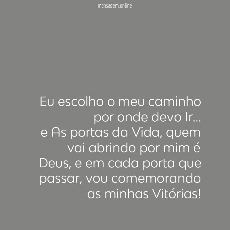 Eu escolho o meu caminho por onde devo Ir