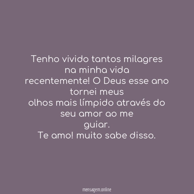 Tenho vivido tantos milagres na minha vida recentemente