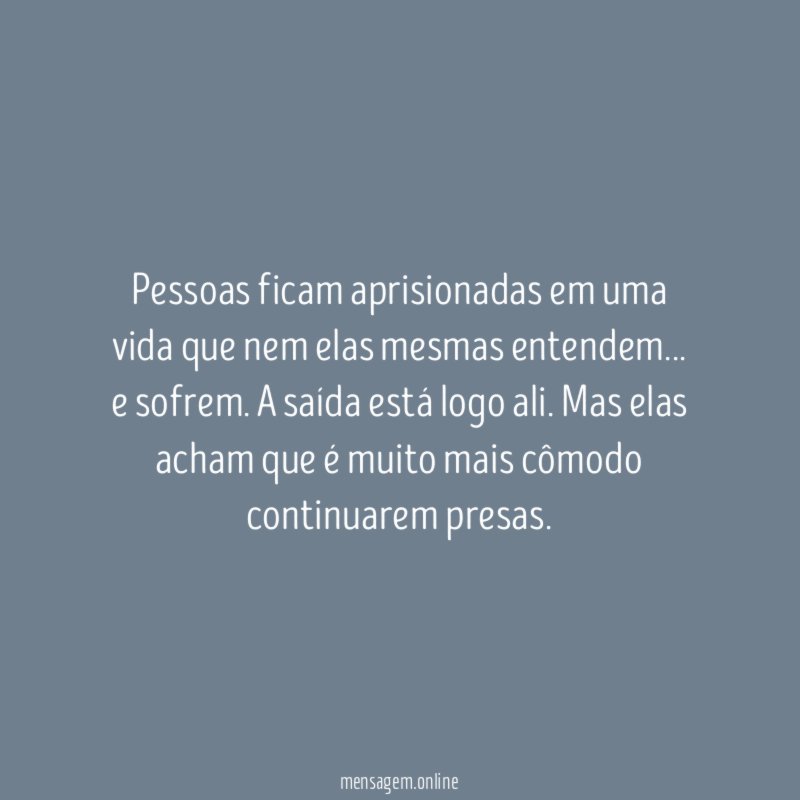 Pessoas ficam aprisionadas em uma vida que nem elas mesmas entendem