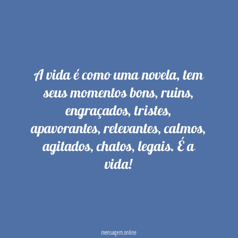 A vida é como uma novela