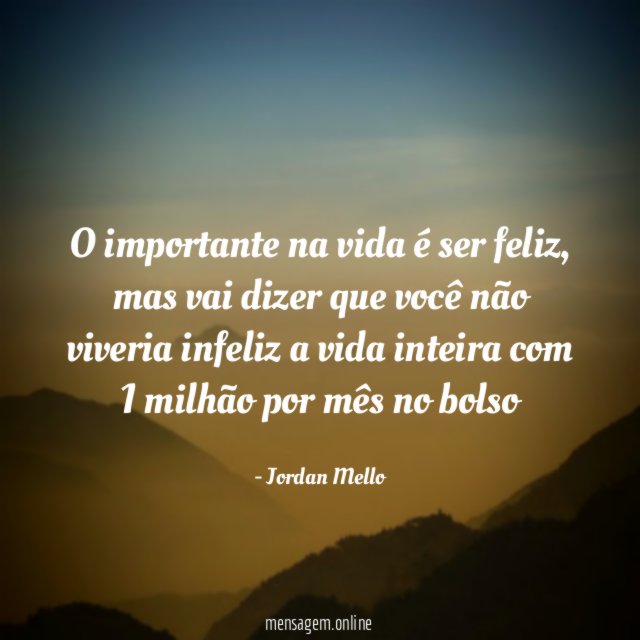 O importante na vida é ser feliz