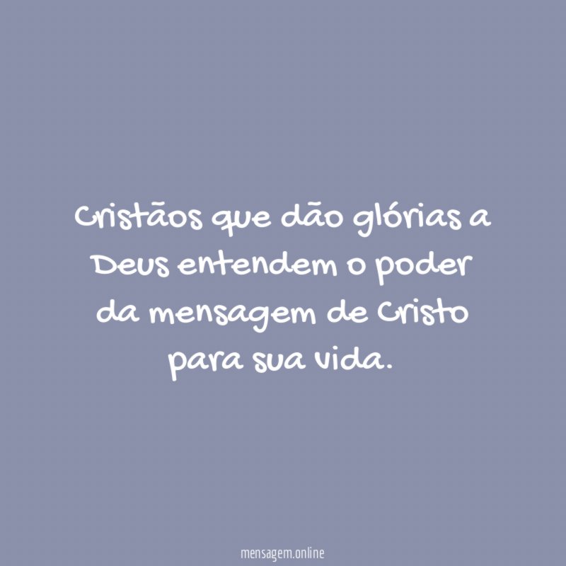 Cristãos que dão glórias a Deus entendem
