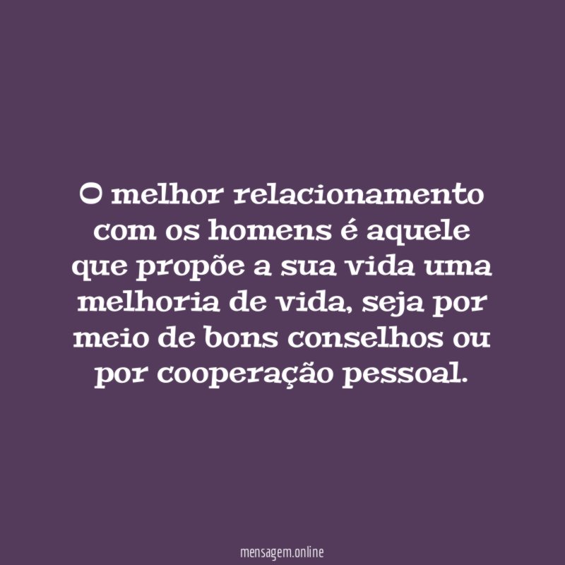 O melhor relacionamento com os homens é aquele