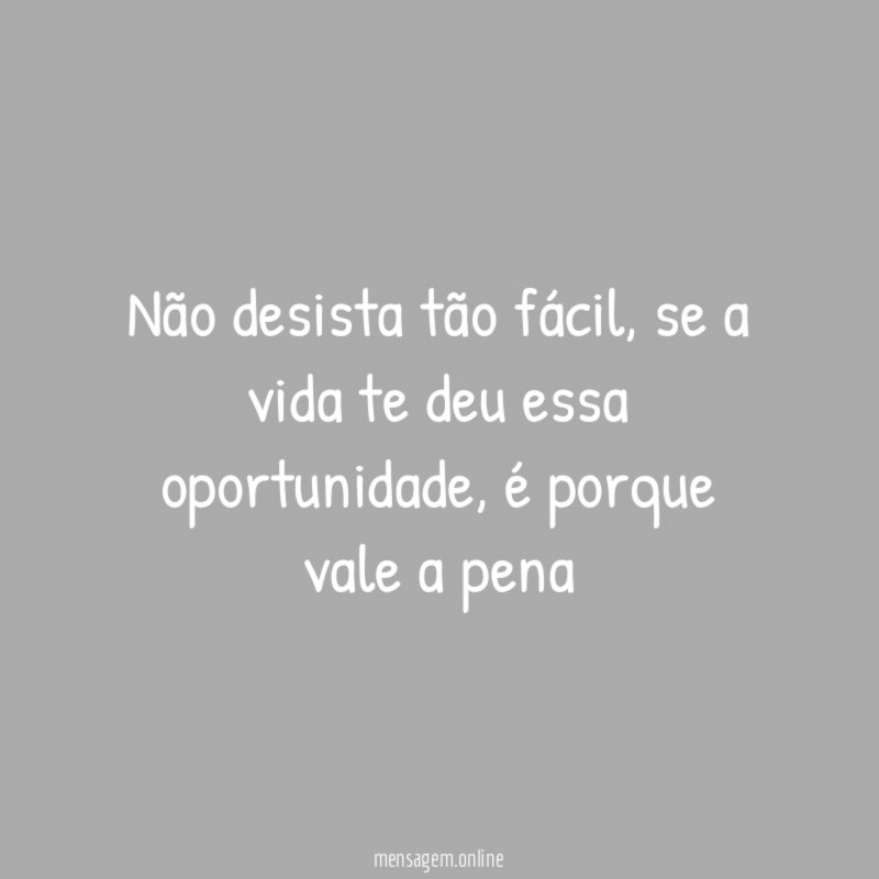 Não desista tão fácil