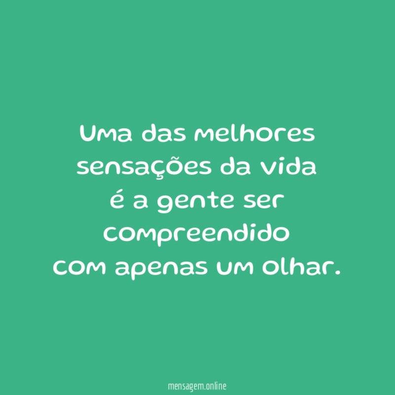 Uma das melhores sensações da vida é a gente