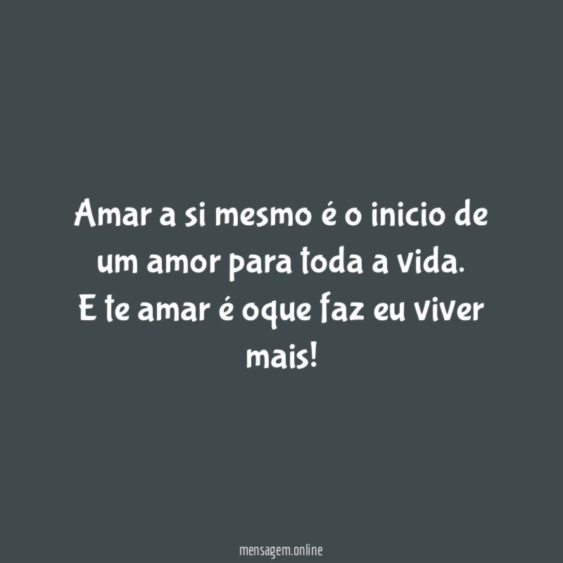 Amar a si mesmo é o inicio de