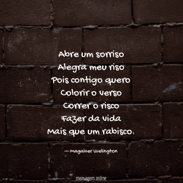 Abre um sorriso Alegra meu riso Pois contigo quero Colorir