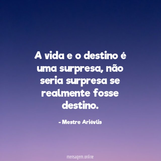 A vida e o destino é uma surpresa