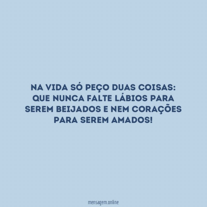 Na vida só peço duas coisas
