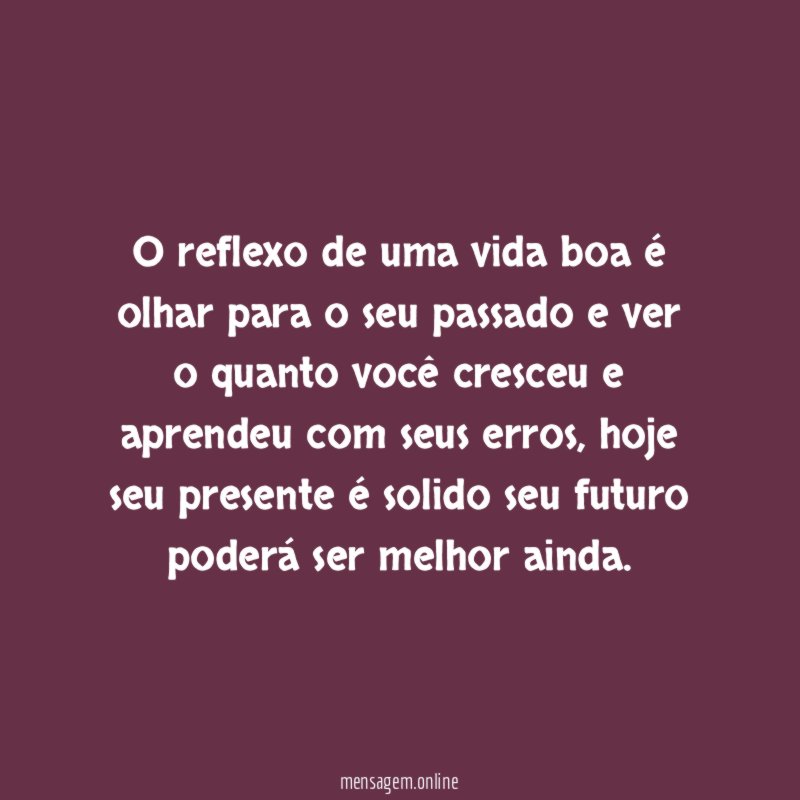 O reflexo de uma vida boa é olhar