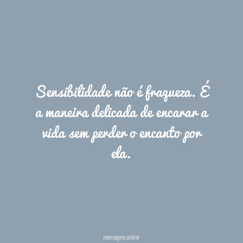 Sensibilidade não é fraqueza
