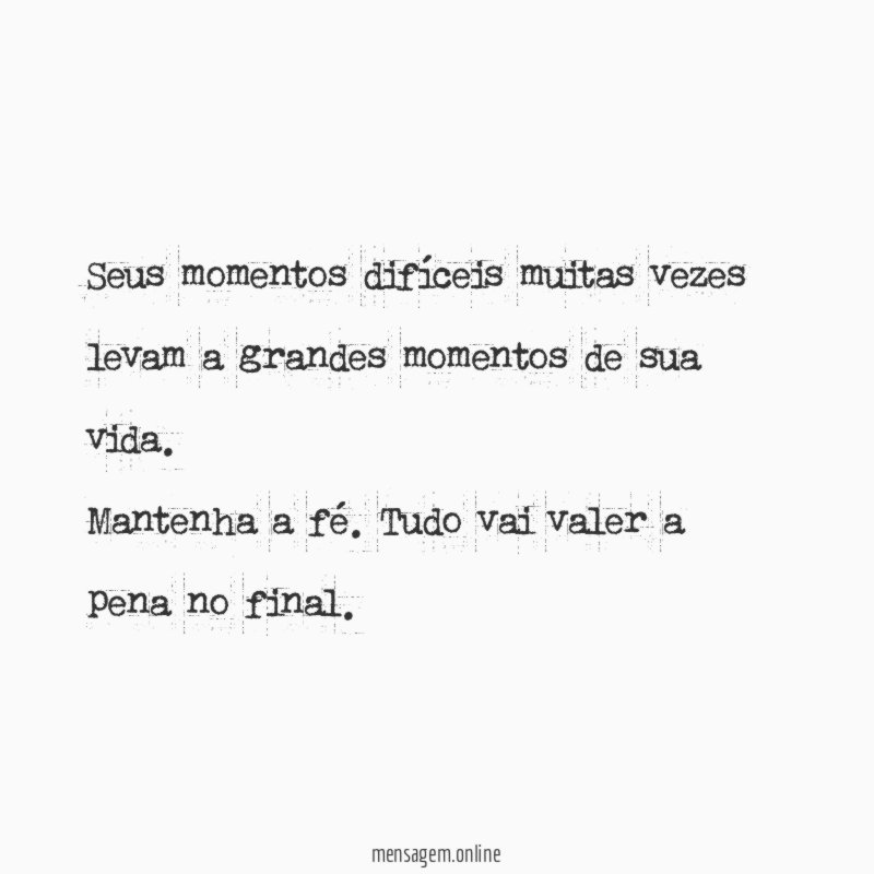 Seus momentos difíceis muitas vezes levam a grandes