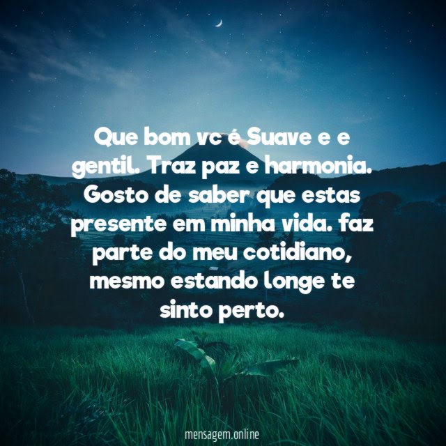 Que bom vc é Suave e e gentil