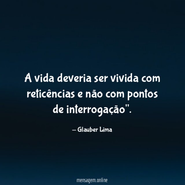 A vida deveria ser vivida com reticências