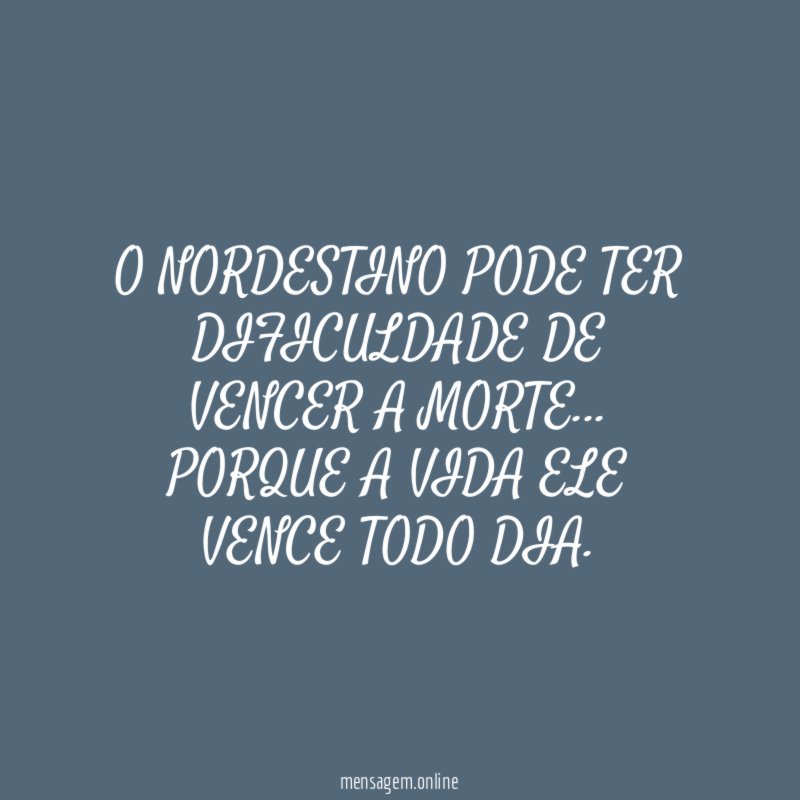 O NORDESTINO PODE TER DIFICULDADE DE VENCER A MORTE