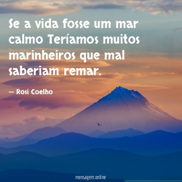Se a vida fosse um mar calmo Teríamos