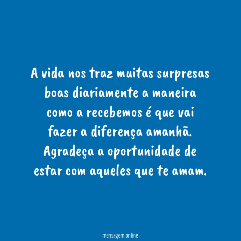 A vida nos traz muitas surpresas boas diariamente