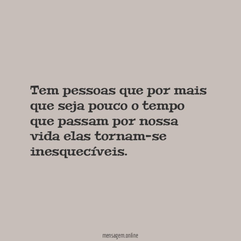 Tem pessoas que por mais que seja pouco
