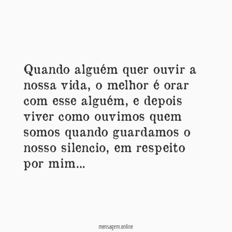 Quando alguém quer ouvir a nossa vida