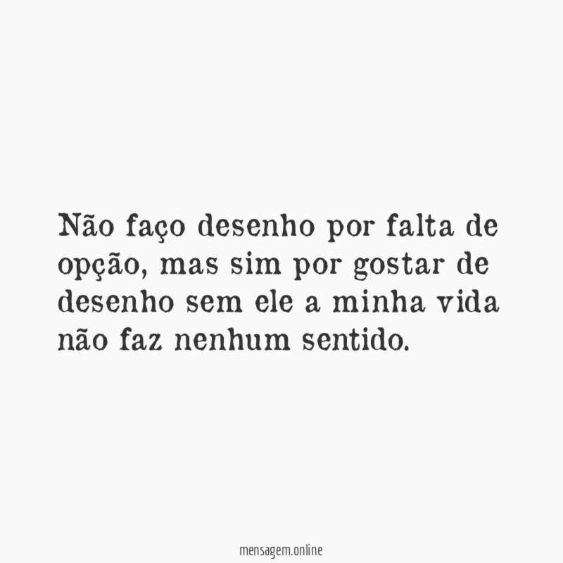 Não faço desenho por falta de opção