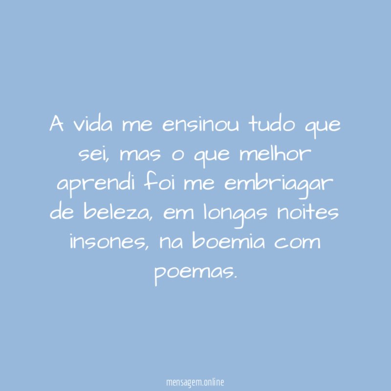 A vida me ensinou tudo que sei