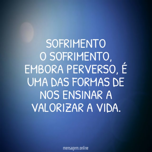SOFRIMENTO O SOFRIMENTO