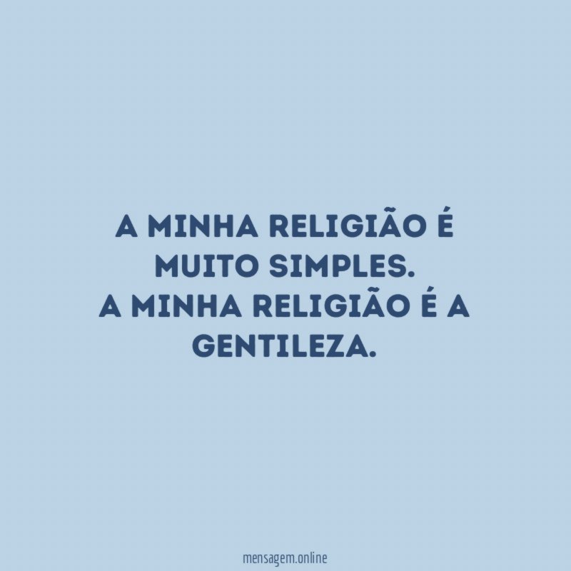 A minha religião é muito simples
