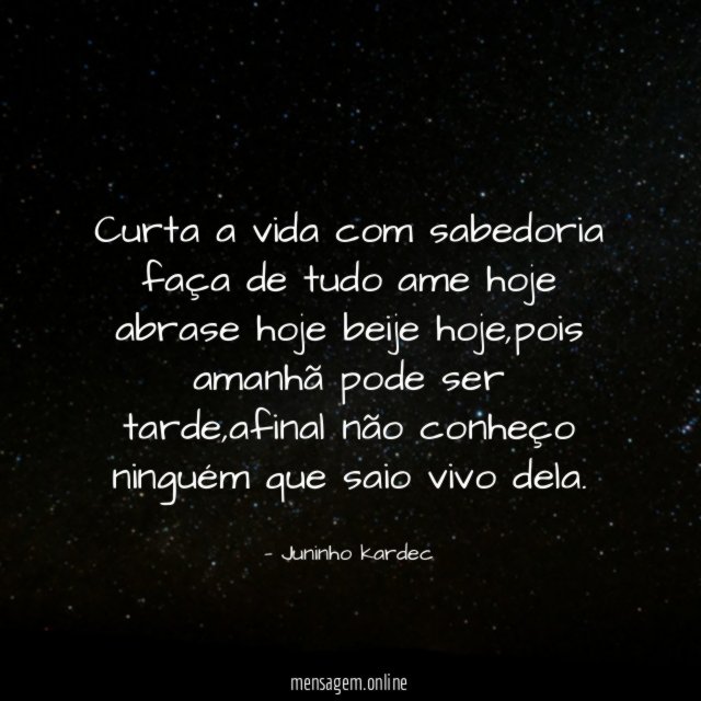 Curta a vida com sabedoria faça de tudo