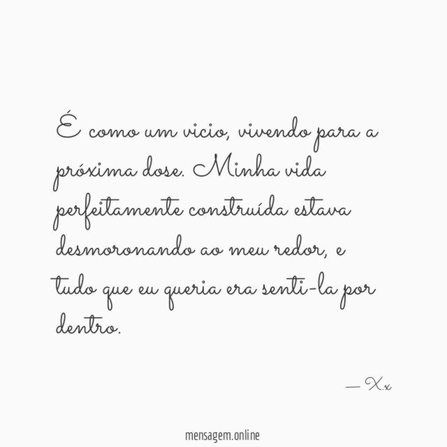 É como um vicio