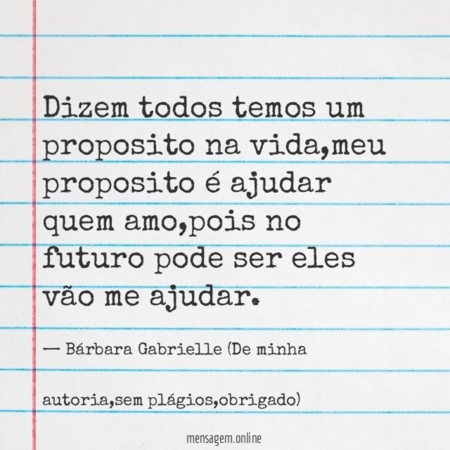 Dizem todos temos um proposito na vida