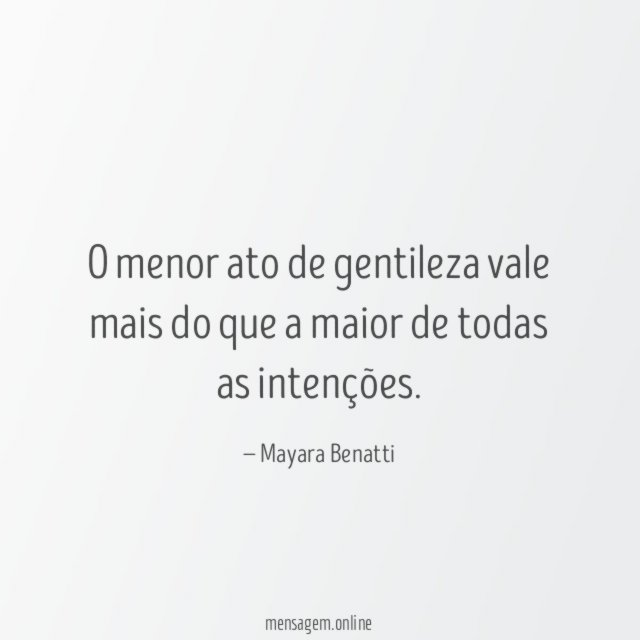 O menor ato de gentileza vale mais do