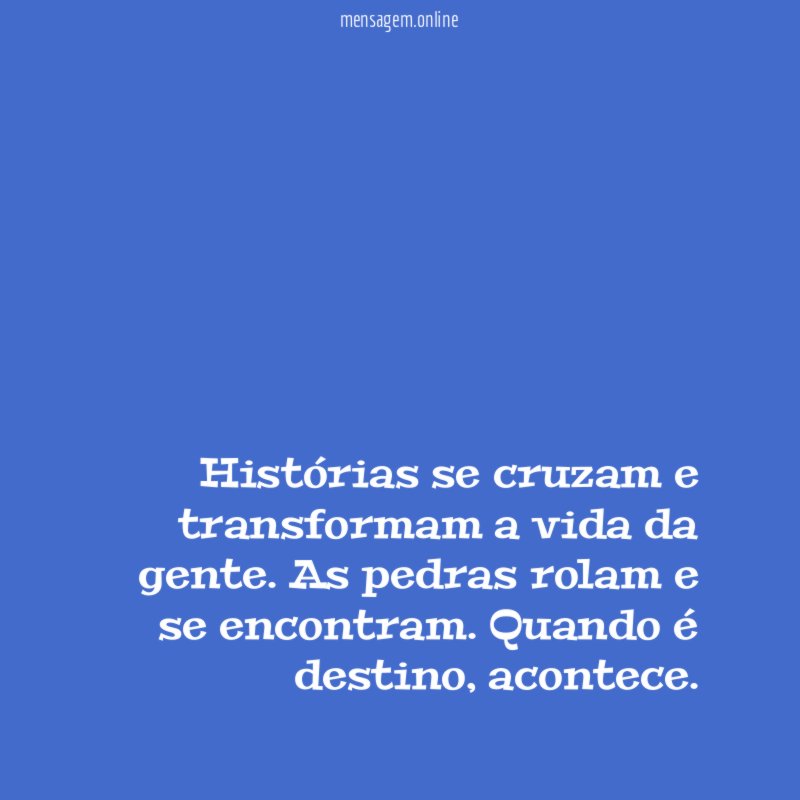 Histórias se cruzam e transformam a vida da gente