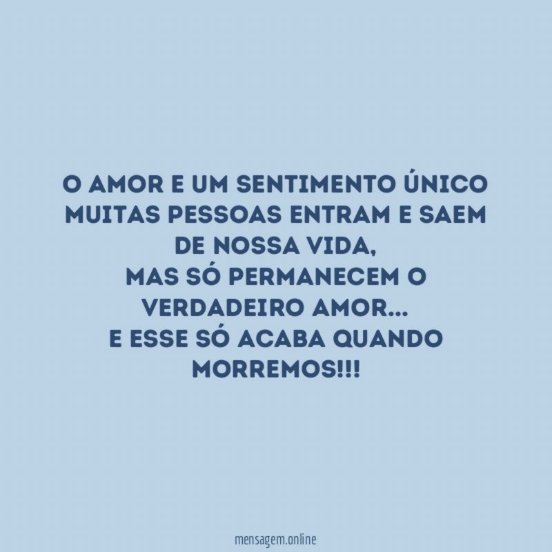 O amor e um sentimento único Muitas pessoas entram
