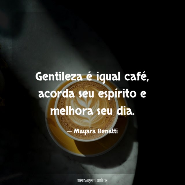 Gentileza é igual café