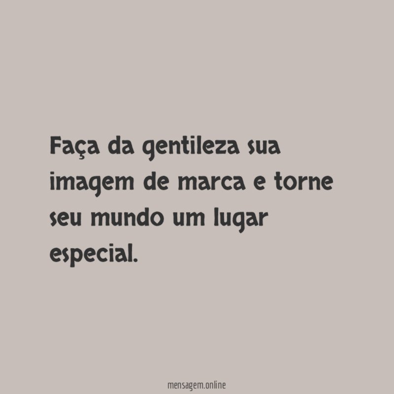 Faça da gentileza sua imagem de marca