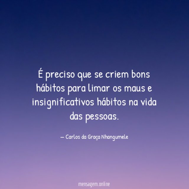 É preciso que se criem bons hábitos para
