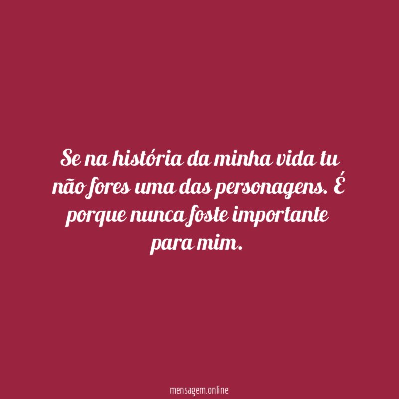 Se na história da minha vida tu não