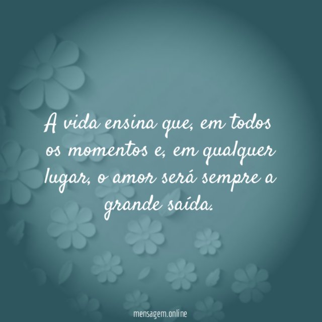 A vida ensina que