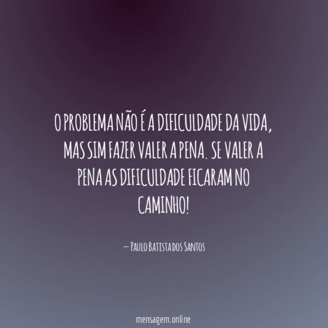 O problema não é a dificuldade da vida