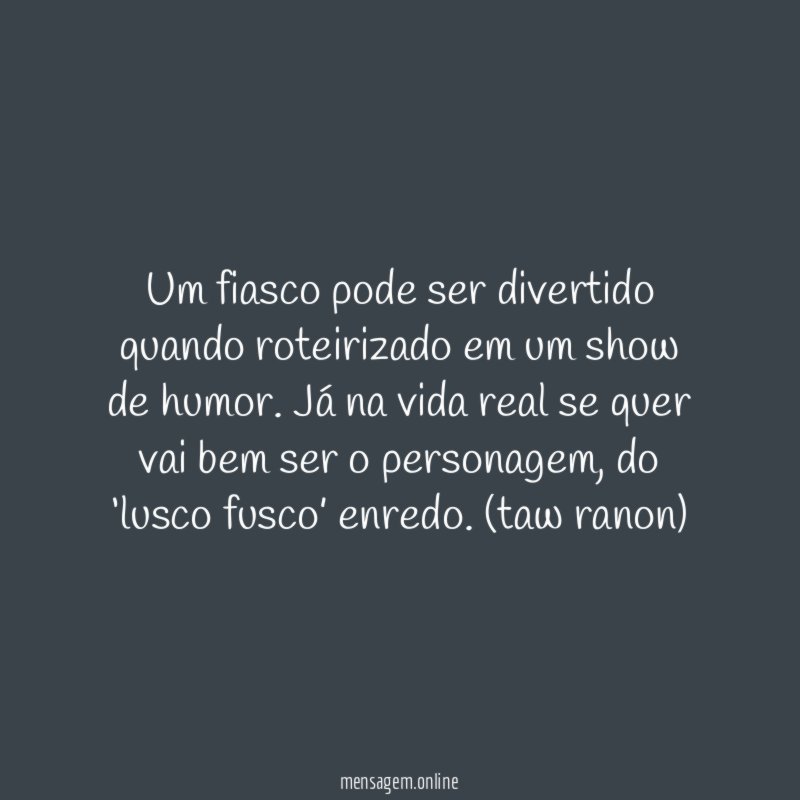 Um fiasco pode ser divertido quando roteirizado em um show de humor
