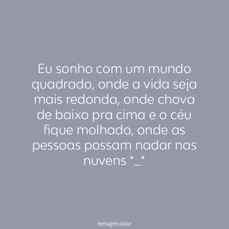 Eu sonho com um mundo quadrado