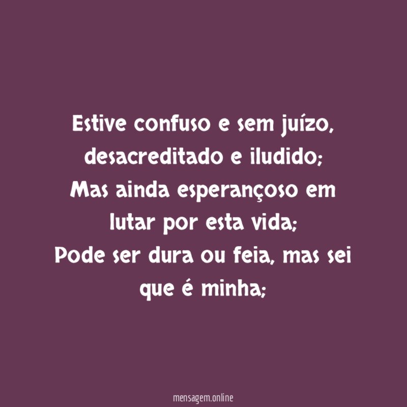 Estive confuso e sem juízo